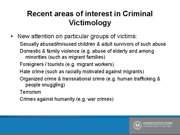 Recent areas of interest in Criminal Victimology • New attention on particular groups of