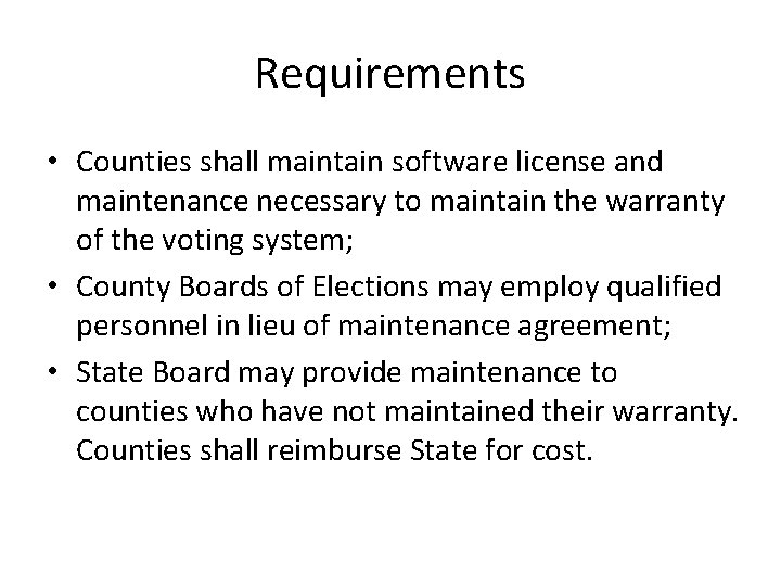 Requirements • Counties shall maintain software license and maintenance necessary to maintain the warranty