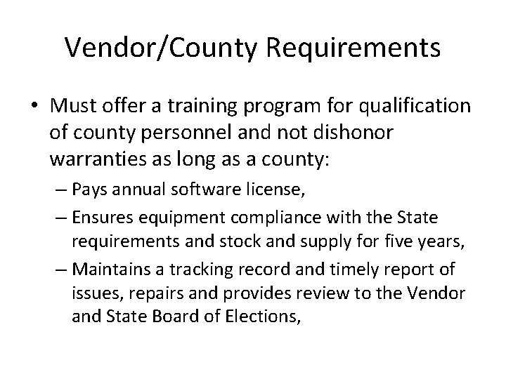 Vendor/County Requirements • Must offer a training program for qualification of county personnel and