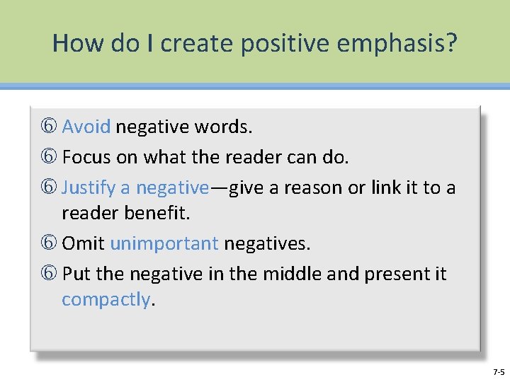 How do I create positive emphasis? Avoid negative words. Focus on what the reader