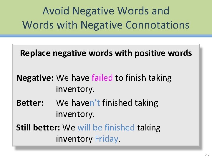 Avoid Negative Words and Words with Negative Connotations Replace negative words with positive words