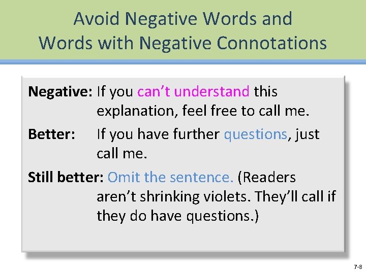 Avoid Negative Words and Words with Negative Connotations Negative: If you can’t understand this