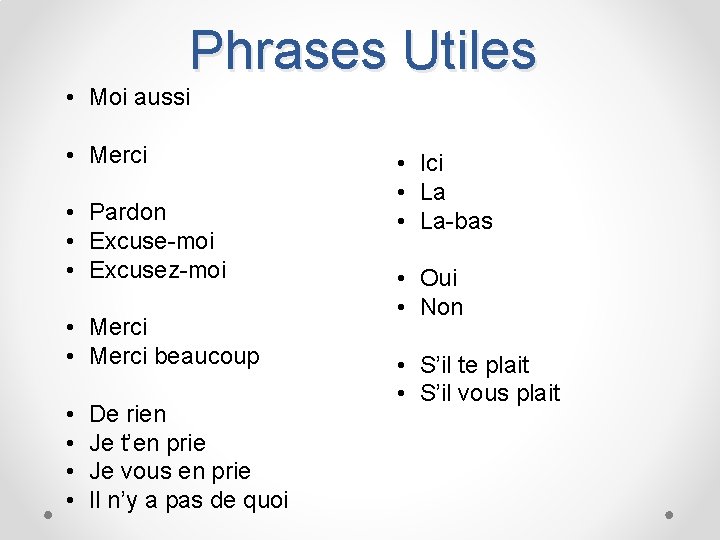 Phrases Utiles • Moi aussi • Merci • Pardon • Excuse-moi • Excusez-moi •