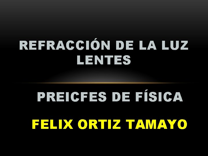 REFRACCIÓN DE LA LUZ LENTES PREICFES DE FÍSICA FELIX ORTIZ TAMAYO 