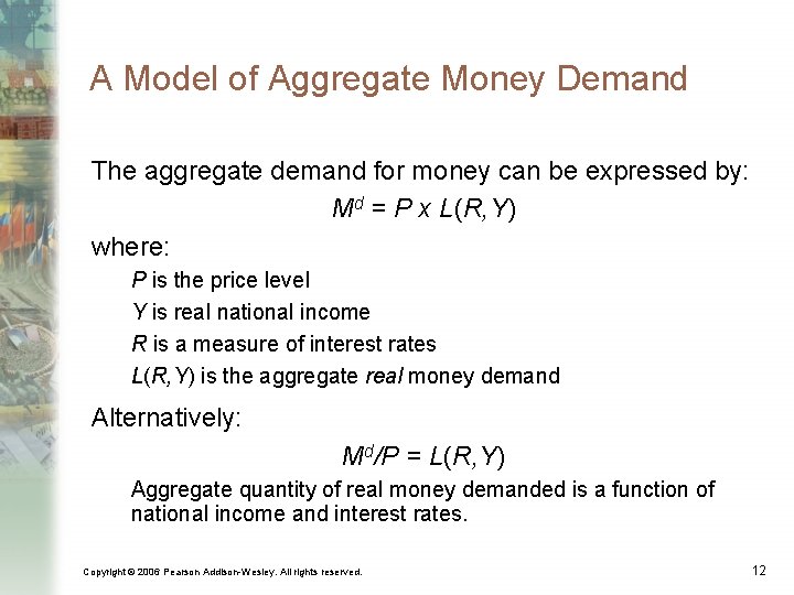 A Model of Aggregate Money Demand The aggregate demand for money can be expressed