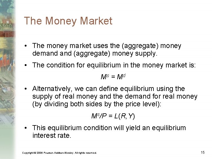 The Money Market • The money market uses the (aggregate) money demand (aggregate) money