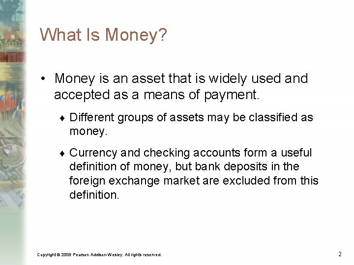 What Is Money? • Money is an asset that is widely used and accepted