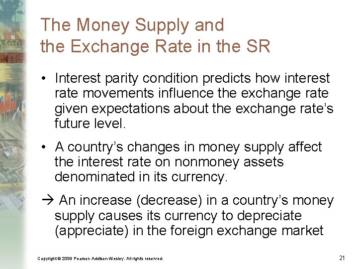 The Money Supply and the Exchange Rate in the SR • Interest parity condition