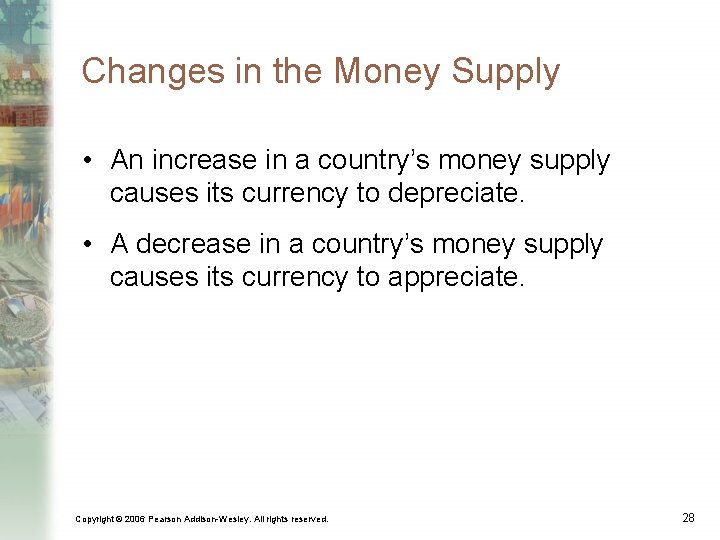 Changes in the Money Supply • An increase in a country’s money supply causes