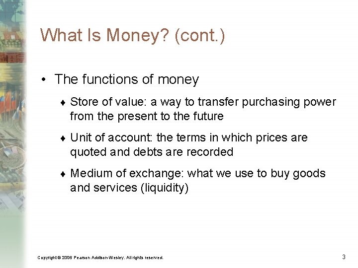 What Is Money? (cont. ) • The functions of money ¨ Store of value: