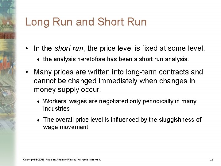 Long Run and Short Run • In the short run, the price level is