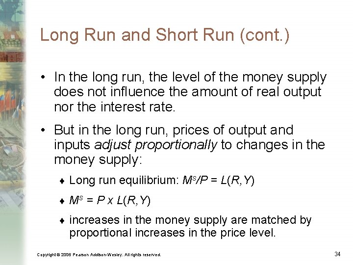 Long Run and Short Run (cont. ) • In the long run, the level