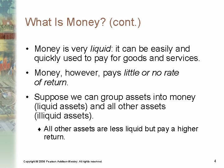 What Is Money? (cont. ) • Money is very liquid: it can be easily