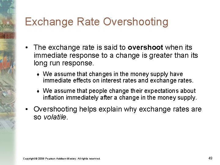 Exchange Rate Overshooting • The exchange rate is said to overshoot when its immediate