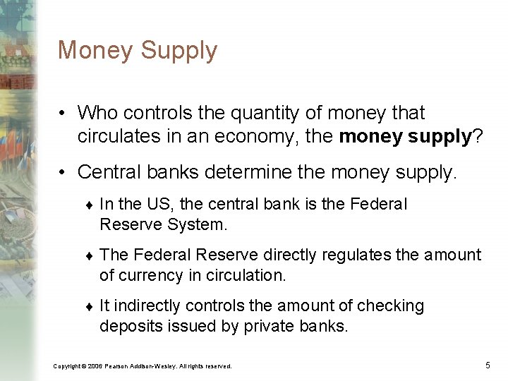 Money Supply • Who controls the quantity of money that circulates in an economy,
