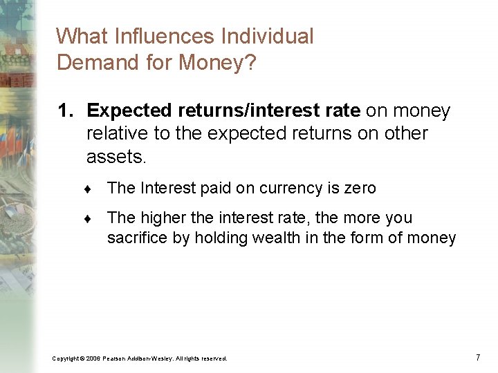 What Influences Individual Demand for Money? 1. Expected returns/interest rate on money relative to