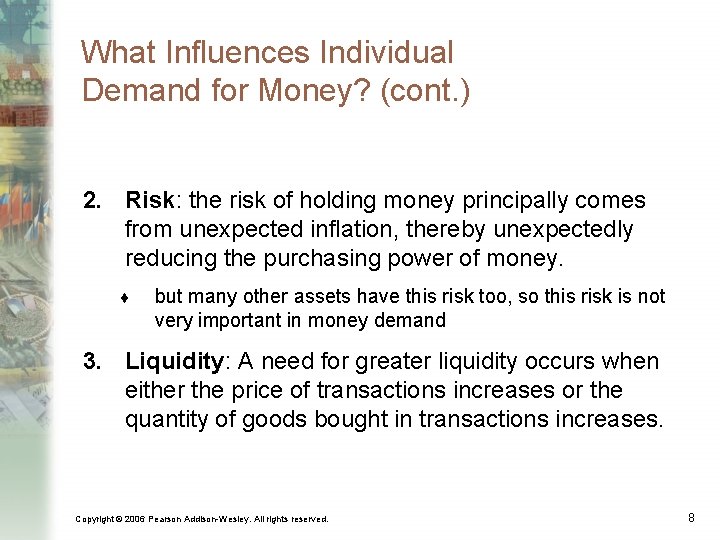 What Influences Individual Demand for Money? (cont. ) 2. Risk: the risk of holding