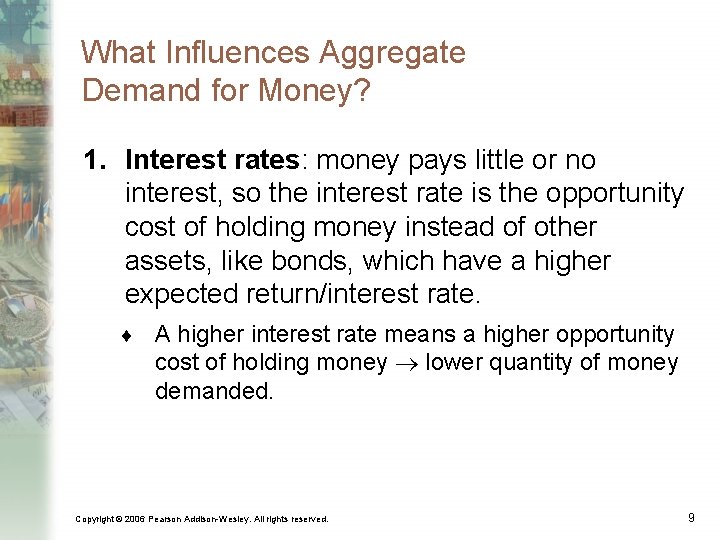 What Influences Aggregate Demand for Money? 1. Interest rates: money pays little or no