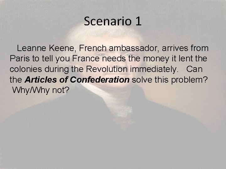 Scenario 1 Leanne Keene, French ambassador, arrives from Paris to tell you France needs