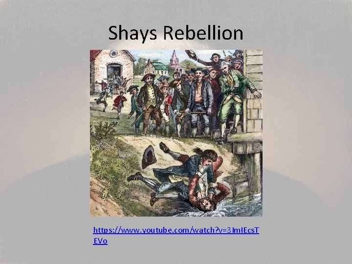 Shays Rebellion https: //www. youtube. com/watch? v=3 Im. IEcs. T EVo 