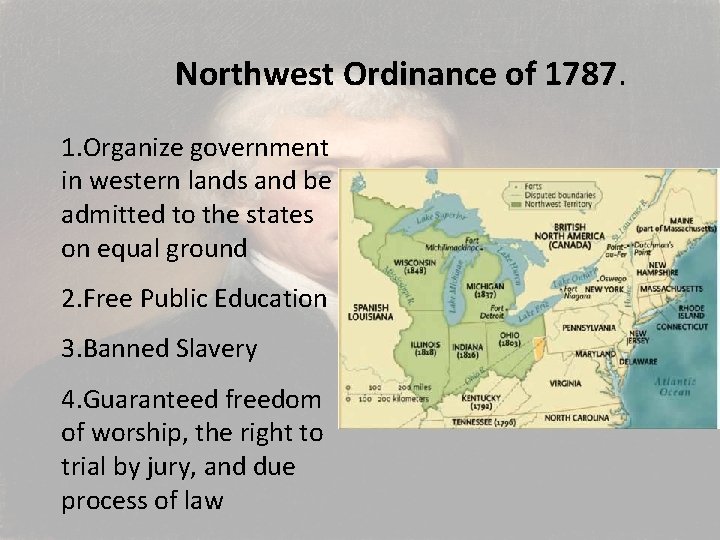 Northwest Ordinance of 1787. 1. Organize government in western lands and be admitted to