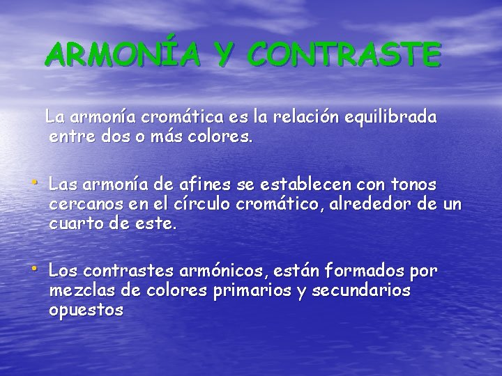 ARMONÍA Y CONTRASTE La armonía cromática es la relación equilibrada entre dos o más