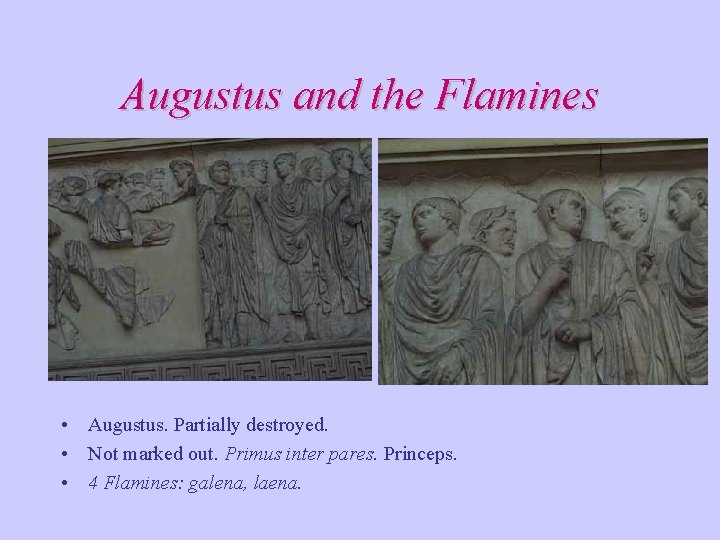 Augustus and the Flamines • Augustus. Partially destroyed. • Not marked out. Primus inter Augustus and the Flamines • Augustus. Partially destroyed. • Not marked out. Primus inter