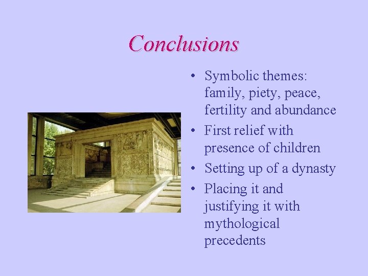 Conclusions • Symbolic themes: family, piety, peace, fertility and abundance • First relief with Conclusions • Symbolic themes: family, piety, peace, fertility and abundance • First relief with
