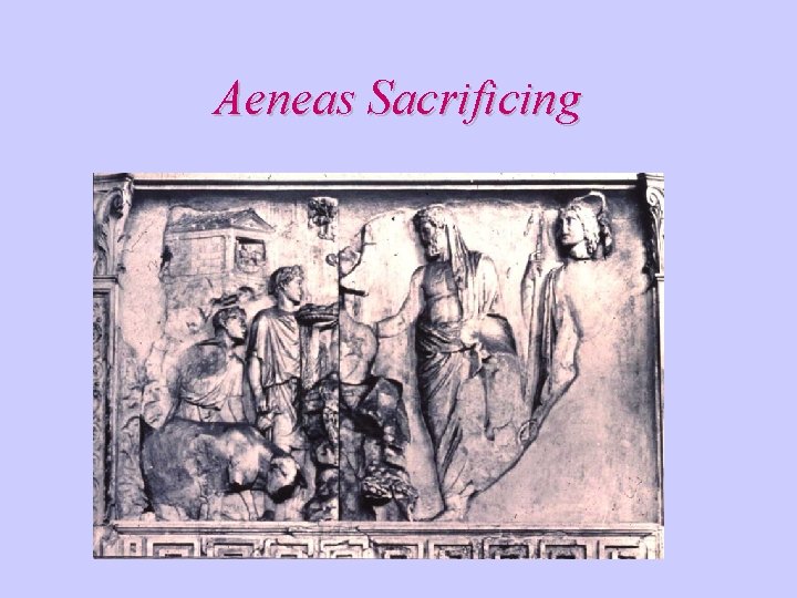 Aeneas Sacrificing Aeneas Sacrificing