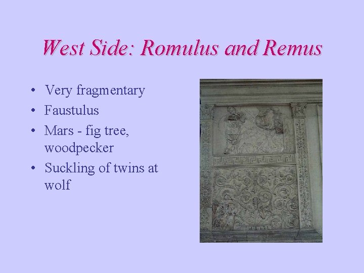 West Side: Romulus and Remus • Very fragmentary • Faustulus • Mars - fig West Side: Romulus and Remus • Very fragmentary • Faustulus • Mars - fig