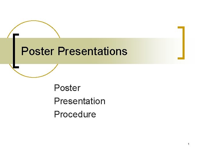 Poster Presentations Poster Presentation Procedure 1 
