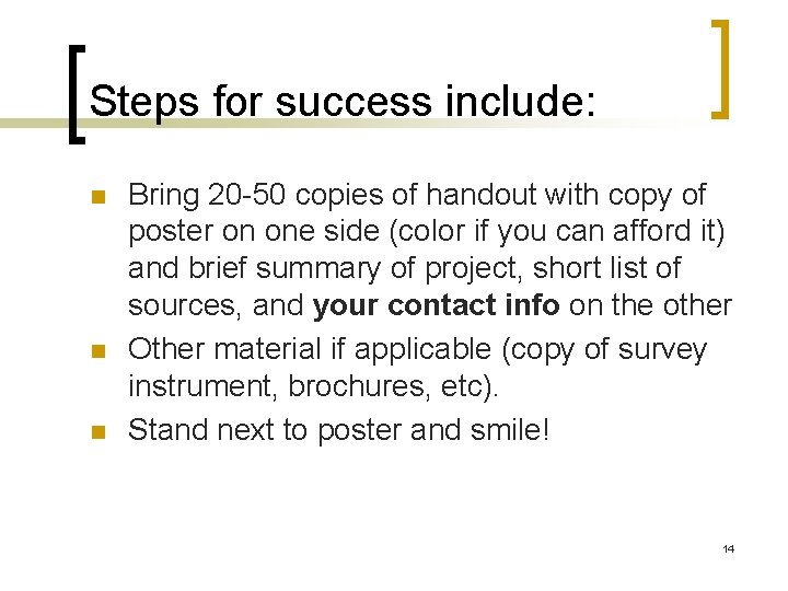 Steps for success include: n n n Bring 20 -50 copies of handout with