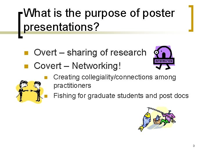 What is the purpose of poster presentations? n n Overt – sharing of research