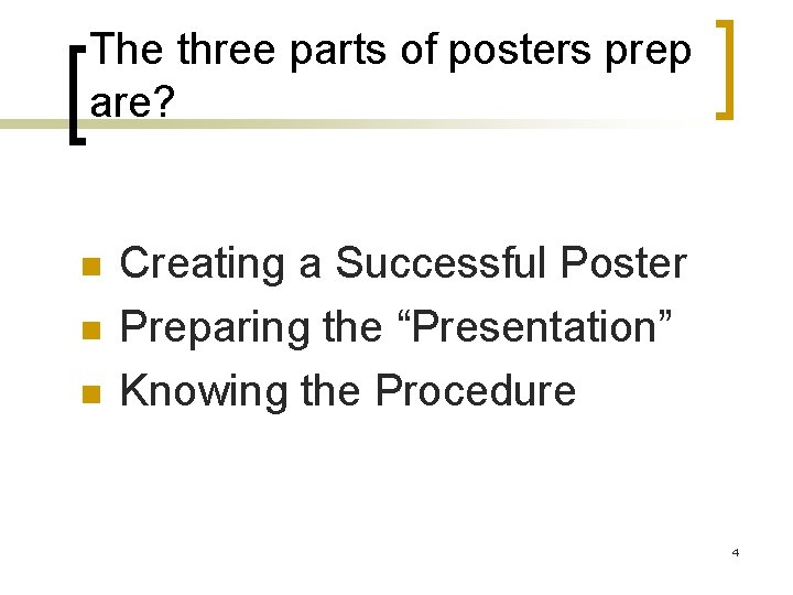 The three parts of posters prep are? n n n Creating a Successful Poster