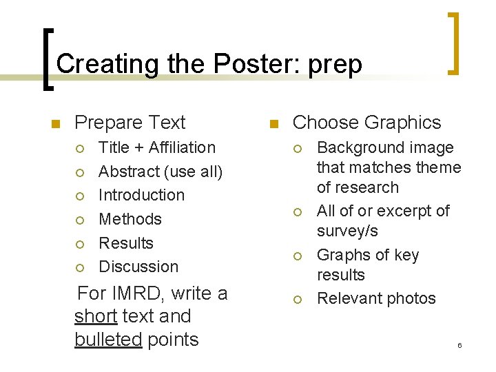 Creating the Poster: prep n Prepare Text ¡ ¡ ¡ Title + Affiliation Abstract