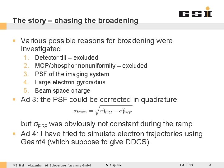 The story – chasing the broadening § Various possible reasons for broadening were investigated