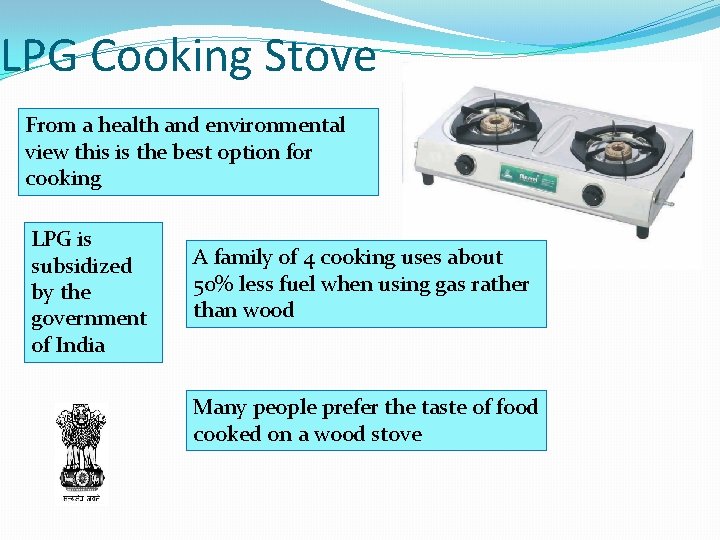 LPG Cooking Stove From a health and environmental view this is the best option