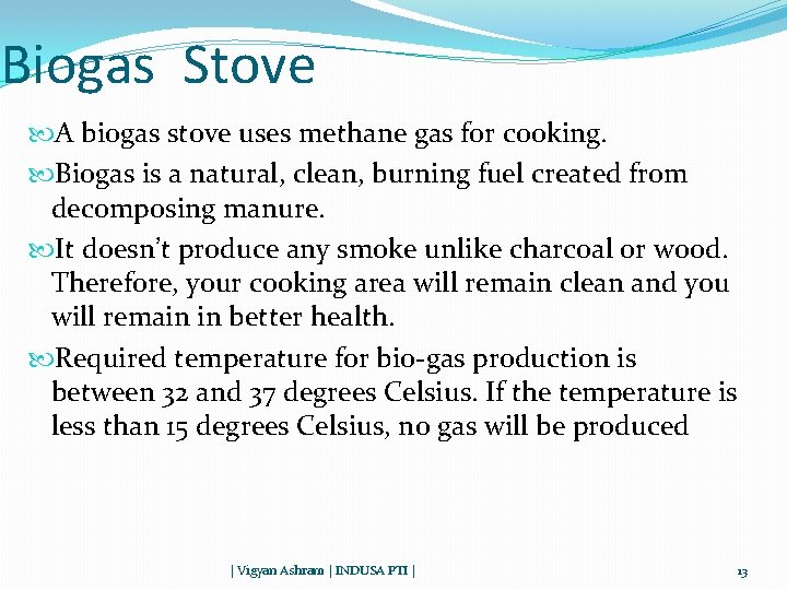 Biogas Stove A biogas stove uses methane gas for cooking. Biogas is a natural,