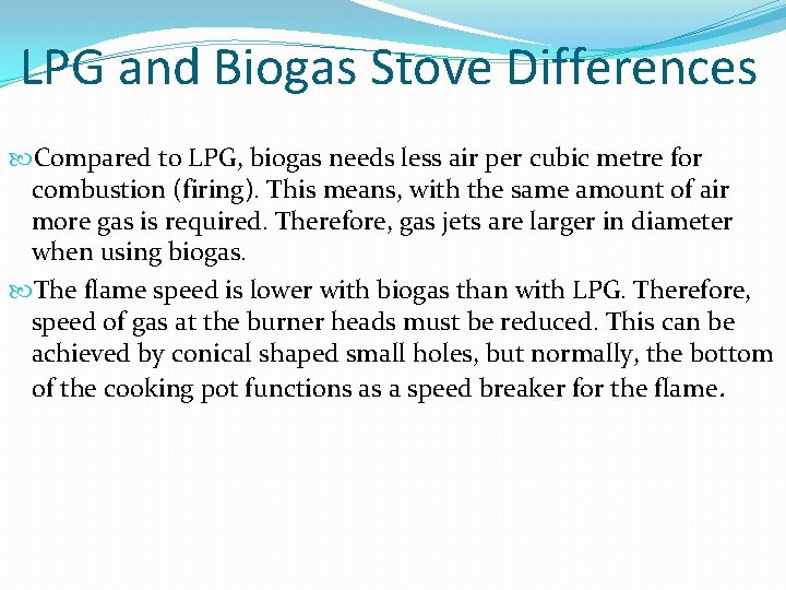 LPG and Biogas Stove Differences Compared to LPG, biogas needs less air per cubic