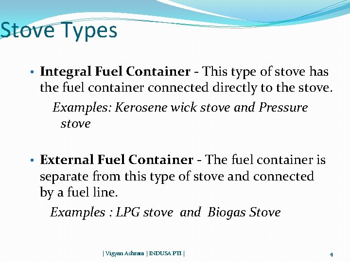 Stove Types • Integral Fuel Container - This type of stove has the fuel