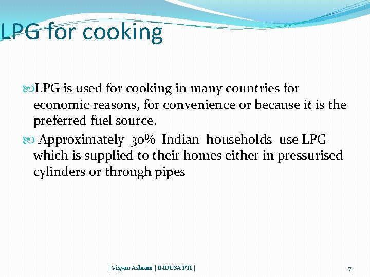 LPG for cooking LPG is used for cooking in many countries for economic reasons,