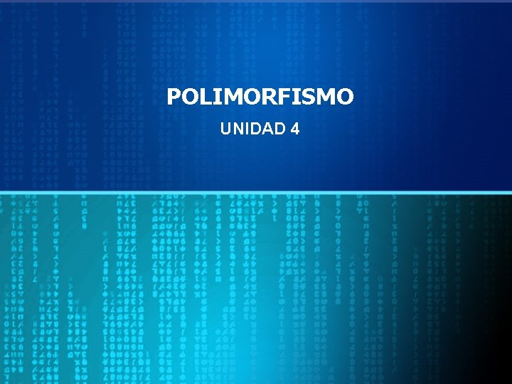 POLIMORFISMO UNIDAD 4 