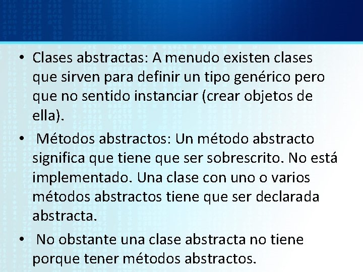  • Clases abstractas: A menudo existen clases que sirven para definir un tipo
