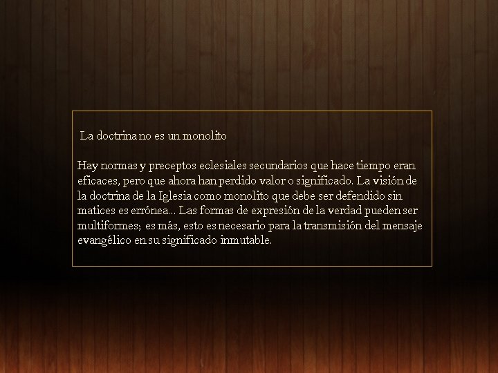 La doctrina no es un monolito Hay normas y preceptos eclesiales secundarios que hace