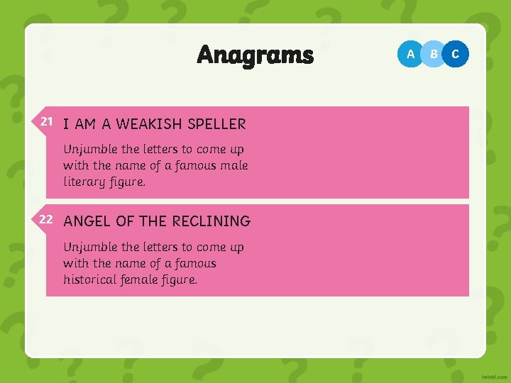 Anagrams 21 B I AM A WEAKISH SPELLER Unjumble the letters to come up Anagrams 21 B I AM A WEAKISH SPELLER Unjumble the letters to come up