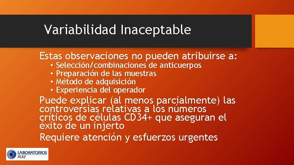 Variabilidad Inaceptable Estas observaciones no pueden atribuirse a: • Selección/combinaciones de anticuerpos • Preparación