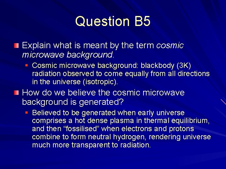 Question B 5 Explain what is meant by the term cosmic microwave background. §
