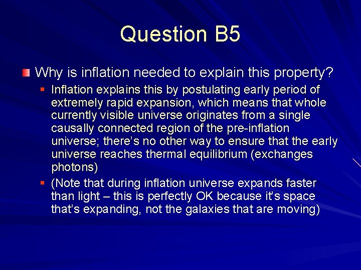 Question B 5 Why is inflation needed to explain this property? § Inflation explains