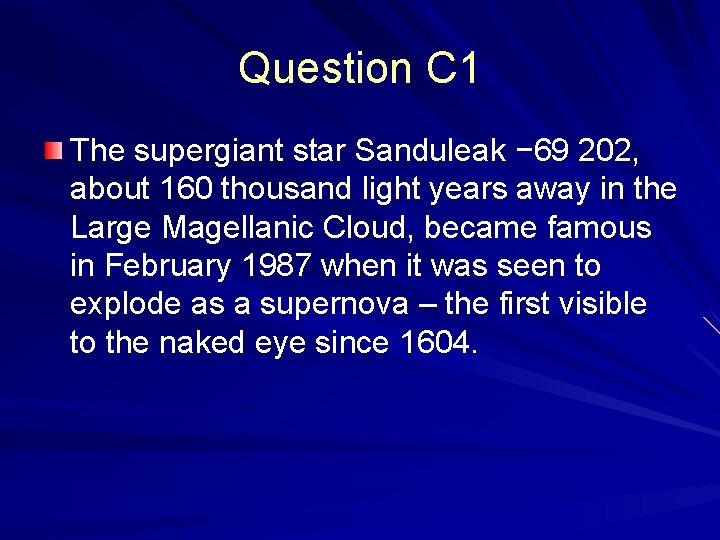 Question C 1 The supergiant star Sanduleak − 69 202, about 160 thousand light