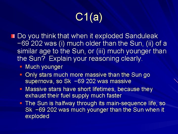 C 1(a) Do you think that when it exploded Sanduleak − 69 202 was